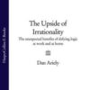 «the upside of irrationality: the unexpected benefits of defying logic at work and at home» ariely dan 605de95b80218.jpeg