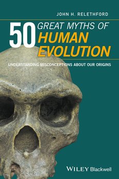 «50 great myths of human evolution. understanding misconceptions about our origins» john relethford h. 6065c1cfae7e0.jpeg