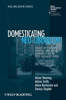 «domesticating neo liberalism. spaces of economic practice and social reproduction in post socialist cities» adrian smith 6065bd49b9947.jpeg