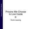 «prisons we choose to live inside» doris lessing 6065bf4a8f416.png