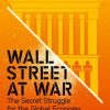 «wall street at war. the secret struggle for the global economy» 6065c0f012a3b.jpeg