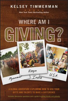 «where am i giving: a global adventure exploring how to use your gifts and talents to make a difference» kelsey timmerman 6065bef25ae46.jpeg